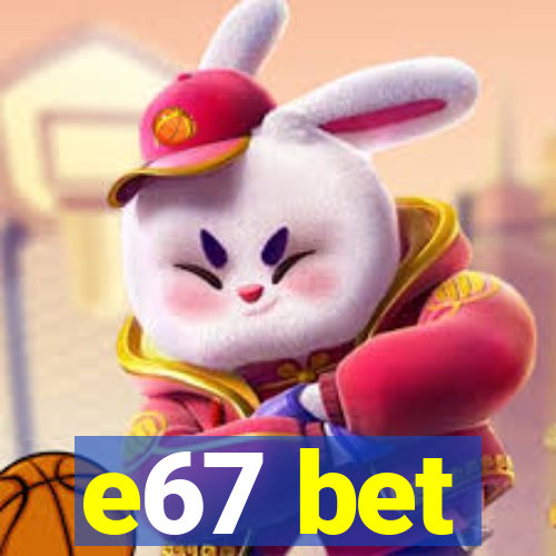 e67 bet